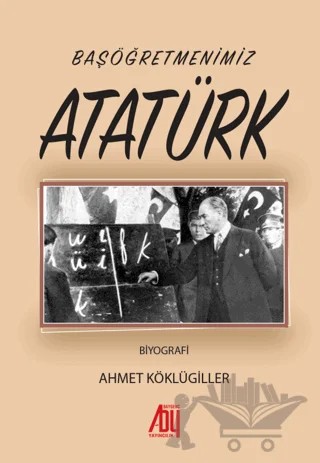 Başöğretmenimiz Atatürk – Ahmet Köklügiller – Baygenç Yayıncılık kitap kapağı