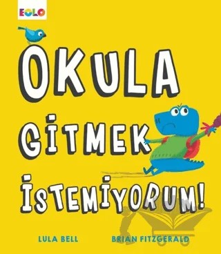 Okula Gitmek İstemiyorum! – Lula Bell – Eolo Yayıncılık kitap kapağı