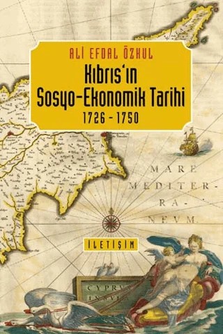 Kıbrıs'ın Sosyo-Ekonomik Tarihi (1726-1750) – Ali Efdal Özkul – İletişim Yayınevi kitap kapağı