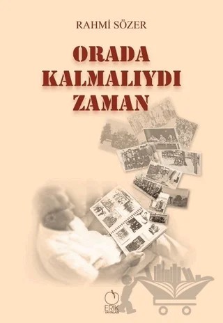 Orada Kalmalıydı Zaman – Rahmi Sözer – Erik Yayınları kitap kapağı