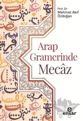 Arap Gramerinde Mecaz – Mehmet Akif Özdoğan – Ensar Neşriyat kitap kapağı