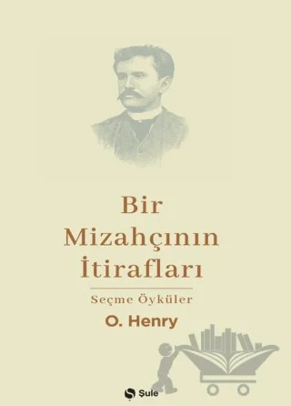 Bir Mizahçının İtirafları – O. Henry – Şule Yayınları kitap kapağı