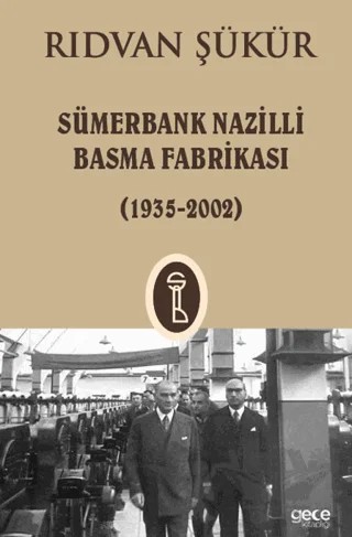 Sümerbank Nazilli Basma Fabrikası ( 1935 - 2002 ) – Rıdvan Şükür – Gece Kitaplığı kitap kapağı