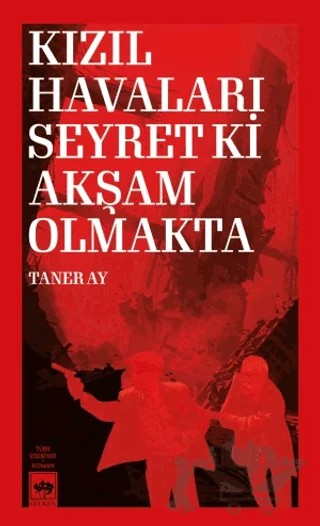 Kızıl Havaları Seyret Ki Akşam Olmakta – Taner Ay – Ötüken Neşriyat kitap kapağı