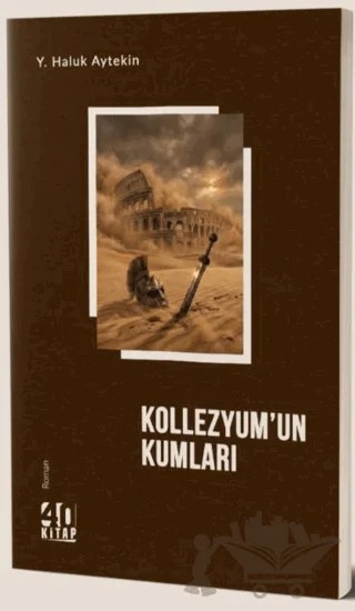 Kollezyum'un Kumları – Y. Haluk Aytekin – 40 Kitap kitap kapağı