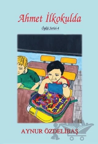 Ahmet İlkokulda – Aynur Özdelibaş – Tunç Yayıncılık kitap kapağı