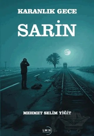 Karanlık Gece Sarin – Mehmet Selim Yiğit – Liman Yayınevi kitap kapağı