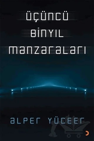 Üçüncü Binyıl Manzaraları – Alper Yüceer – Cinius Yayınları kitap kapağı