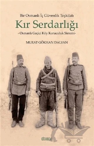 Bir Osmanlı İç Güvenlik Teşkilatı Kır Serdarlığı – Murat Gökhan Dalyan – Kitabevi Yayınları kitap kapağı