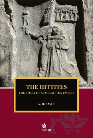 The Hittites - The Story of A Forgotten Empire – A. H. Sayce – Kriter Yayınları kitap kapağı
