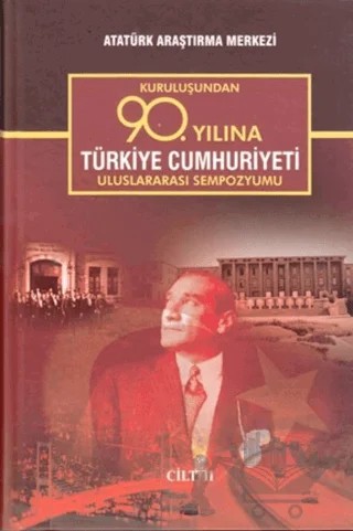 Kuruluşundan 90. Yılına Türkiye Cumhuriyeti Uluslararası Sempozyumu Cilt 2 – Kolektif – Atatürk Araştırma Merkezi kitap kapağı