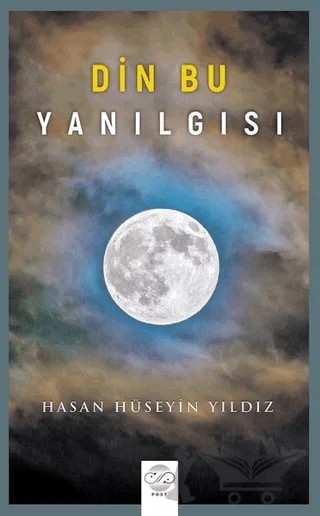 Din Bu Yanılgısı – Hasan Hüseyin Yıldız – Post Yayınevi kitap kapağı