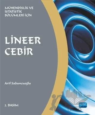 Lineer Cebir - Mühendislik ve İstatistik Bölümleri İçin – Arif Sabuncuoğlu – Nobel Akademik Yayıncılık kitap kapağı