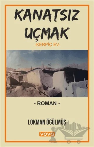 Kanatsız Uçmak – Kerpiç Ev – Lokman Öğülmüş – Vova Yayınları kitap kapağı