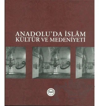 Anadolu'da İslam Kültür ve Medeniyeti – Kolektif – Diyanet İşleri Başkanlığı kitap kapağı