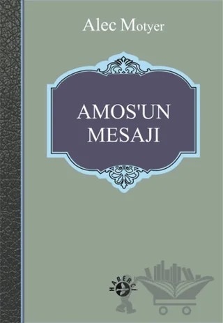 Amos’un Mesajı – Alec Motyer – Haberci Basın Yayın kitap kapağı