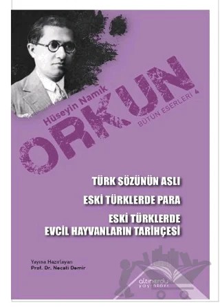 Türk Sözünün Aslı - Eski Türklerde Para - Eski Türklerde Evcil Hayvanların Tarihçesi – Hüseyin Namık Orkun – Altınordu Yayınları kitap kapağı