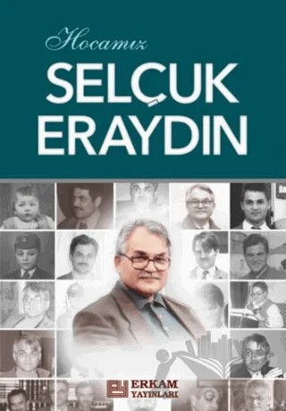 Hocamız Selçuk Eraydın – H. Kamil Yılmaz – Erkam Yayınları kitap kapağı