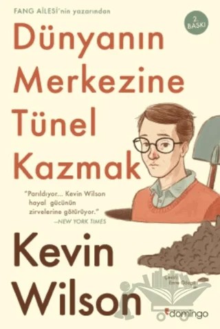Dünyanın Merkezine Tünel Kazmak – Kevin Wilson – Domingo Yayınevi kitap kapağı