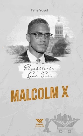Siyahilerin Gür Sesi Malcolm x – Taha Yusuf – Yüksel Yayıncılık kitap kapağı