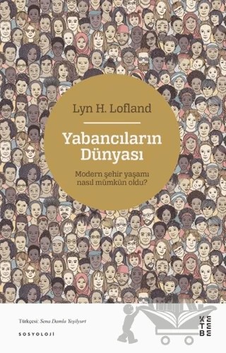 Yabancıların Dünyası – Lyn H. Lofland – Ketebe Yayınları kitap kapağı