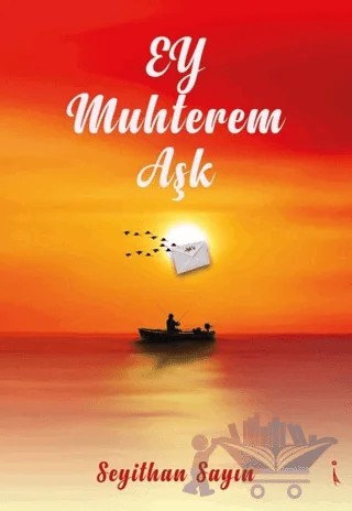 Ey Muhterem Aşk – Seyithan Sayın – İkinci Adam Yayınları kitap kapağı