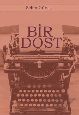 Bir Dost – Selim Güneş – Cinius Yayınları kitap kapağı