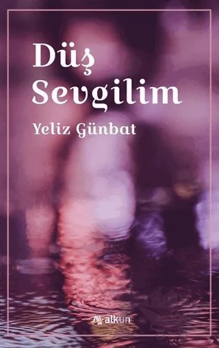 Düş Sevgilim – Yeliz Günbat – Alkun Kitap kitap kapağı
