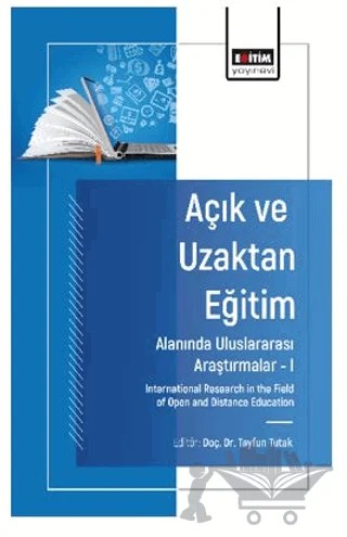 Açık ve Uzaktan Eğitim Alanında Uluslararası Araştırmalar – I – Bilal Baldemi̇r, Aziz İlhan, Serdal Poçan, Tayfun Tutak, Abdullah Tanta – Eğitim Yayınevi - Bilimsel Eserler kitap kapağı