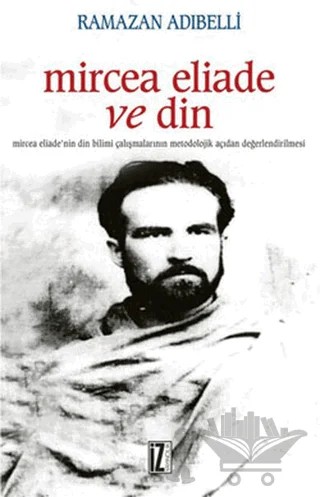 Mircea Eliade ve Din – Ramazan Adıbelli – İz Yayıncılık kitap kapağı