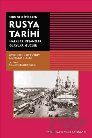 1800'den İtibaren Rusya Tarihi Halklar, Efsaneler, Olaylar, Güçler – Catherine Evtuhov, Richard Stites – Tarih Vakfı Yurt Yayınları kitap kapağı