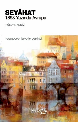 Seyâhat - 1893 Yazında Avrupa – Hüseyin Nesîmî – Atlas Kitap kitap kapağı