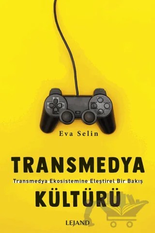 Transmedya Kültürü – Eva Selin – Lejand kitap kapağı