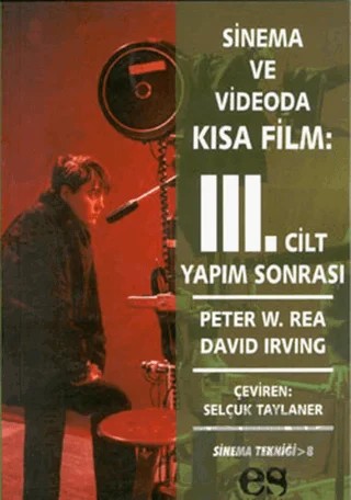 Sinema ve Videoda Kısa Film 3. Cilt Yapım Sonrası – Peter W. Rea – Es Yayınları kitap kapağı