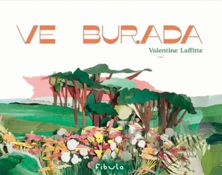 Ve Burada – Valentine Laffitte – Fibula Yayıncılık kitap kapağı