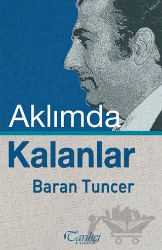 Aklımda Kalanlar – Baran Tuncer – Tarihçi Kitabevi kitap kapağı