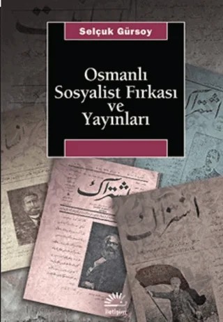Osmanlı Sosyalist Fırkası ve Yayınları – Selçuk Gürsoy – İletişim Yayınevi kitap kapağı