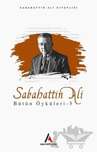 Sabahattin Ali Bütün Öyküleri 5 – Sabahattin Ali – Aperatif Kitap Yayınları kitap kapağı