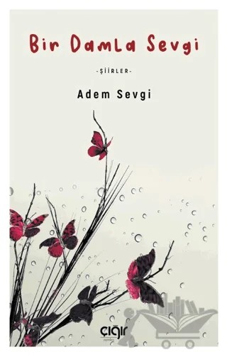 Bir Damla Sevgi – Adem Sevgi – Çığır Yayınları kitap kapağı