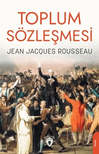 Toplum Sözleşmesi – Jean Jacgues Rousseau – Dorlion Yayınları kitap kapağı