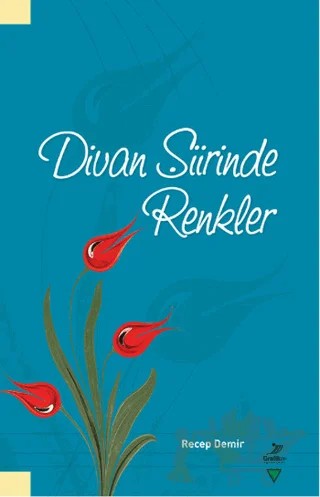 Divan Şiirinde Renkler – Recep Demir – Grafiker Yayınları kitap kapağı