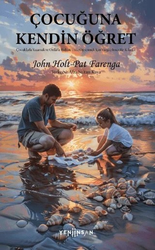 Çocuğuna Kendin Öğret – John Holt, Pat Farenga – Yeni İnsan Yayınevi kitap kapağı