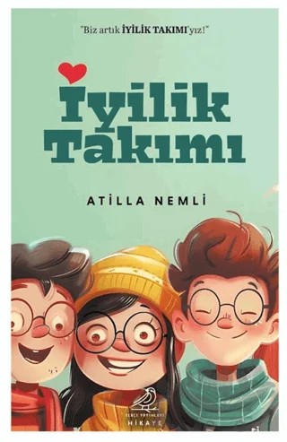 İyilik Takımı – Atilla Nemli – Serçe Yayınları kitap kapağı