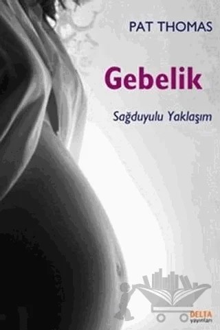 Gebelik - Sağduyulu Yaklaşım – Pat Thomas – Delta Yayınları kitap kapağı