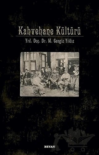 Kahvehane Kültürü – M. Cengiz Yıldız – Beyan Yayınları kitap kapağı