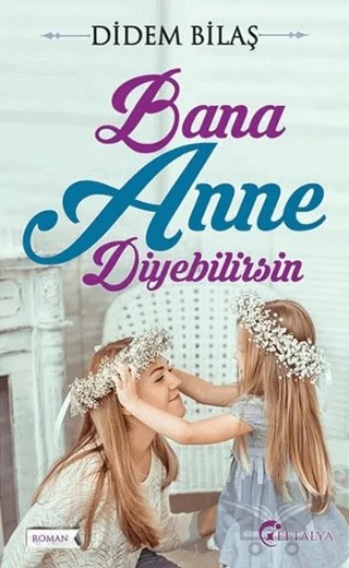 Bana Anne Diyebilirsin – Didem Bilaş – Eftalya Kitap kitap kapağı