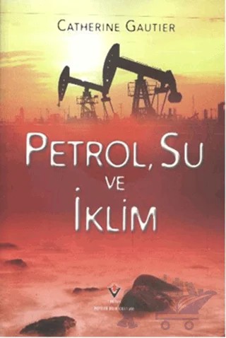 Petrol, Su ve İklim – Catherine Gautier – TÜBİTAK Yayınları kitap kapağı