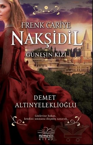 Frenk Cariye Nakşidil Güneşin Kızı – Demet Altınyeleklioğlu – Nemesis Kitap kitap kapağı
