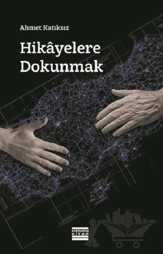 Hikayelere Dokunmak – Ahmet Katıksız – Hemen Kitap kitap kapağı
