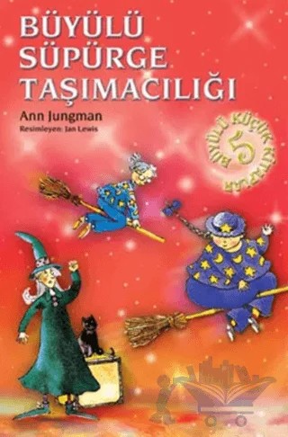 Büyülü Küçük Kitaplar - Büyülü Süpürge Taşımacılığı – Ann Jungman – Günışığı Kitaplığı kitap kapağı